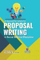 A Guided Template for PROPOSAL WRITING in Social Science Discipline